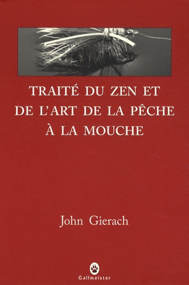 Traité du zen et de l'art de la pêche à la mouche